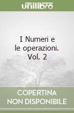 I Numeri e le operazioni. Vol. 2 libro