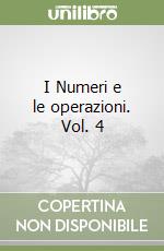 I Numeri e le operazioni. Vol. 4 libro