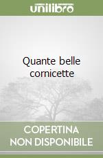 Quante belle cornicette