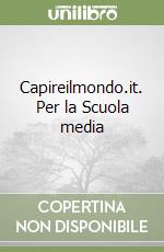 Capireilmondo.it. Per la Scuola media libro