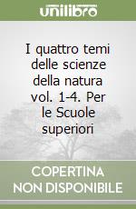 I quattro temi delle scienze della natura vol. 1-4. Per le Scuole superiori libro