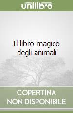 Il libro magico degli animali libro