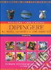 Dipingere su stoffa, ceramica e altri materiali libro