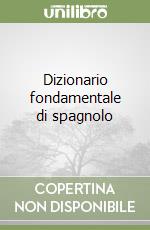 Dizionario fondamentale di spagnolo libro