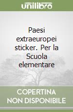 Paesi extraeuropei sticker. Per la Scuola elementare libro