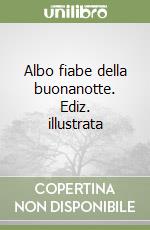 Albo fiabe della buonanotte. Ediz. illustrata libro