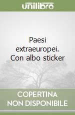 Paesi extraeuropei. Con albo sticker libro