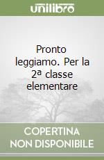 Pronto leggiamo. Per la 2ª classe elementare libro