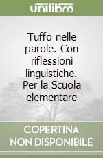 Tuffo nelle parole. Con riflessioni linguistiche. Per la Scuola elementare (1) libro