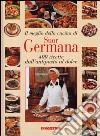 Il meglio della cucina di suor Germana. 400 ricette dall'antipasto al dolce libro