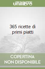 365 ricette di primi piatti libro