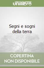 Segni e sogni della terra