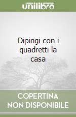 Dipingi con i quadretti la casa libro