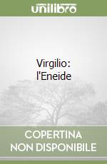 Virgilio: l'Eneide libro