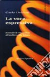 La voce espressiva. Corso di educazione all'oralità e alla lettura. Per le Scuole libro