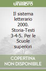 Il sistema letterario 2000. Storia-Testi 3-4-5. Per le Scuole superiori libro