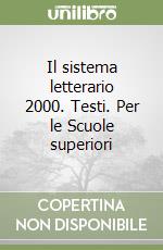 Il sistema letterario 2000. Testi. Per le Scuole superiori libro