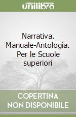 Narrativa. Manuale-Antologia. Per le Scuole superiori libro