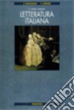 Letteratura italiana. Per le Scuole superiori libro