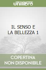 IL SENSO E LA BELLEZZA 1 libro