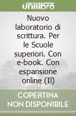 Nuovo laboratorio di scrittura. Per le Scuole superiori. Con e-book. Con espansione online (Il) libro