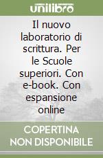 Il nuovo laboratorio di scrittura. Per le Scuole superiori. Con e-book. Con espansione online libro