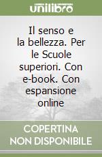 Il senso e la bellezza. Per le Scuole superiori. Con e-book. Con espansione online libro