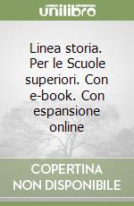 Linea storia. Per le Scuole superiori. Con e-book. Con espansione online libro