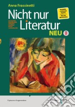 Nicht nur Literatur. Neu. Per le Scuole superiori. Con e-book. Con espansione online libro