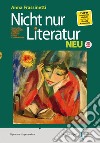 Nicht nur Literatur. Neu. Per le Scuole superiori. Con e-book. Con espansione online libro