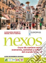 Nexos. Cruce de caminos entre economía; sociedad y cultura del mundo hispano. Per le Scuole superiori. Con CD Audio formato MP3. Con e-book. Con espansione online libro