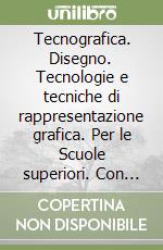 Tecnografica. Disegno. Tecnologie e tecniche di rappresentazione grafica. Per le Scuole superiori. Con e-book. Con espansione online. Con Libro: Schede disegno libro