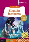 Galán fantasma. Livello B1. Con e-book. Con espansione online (El) libro