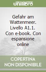 Gefahr am Wattenmeer. Livello A1.1. Con e-book. Con espansione online