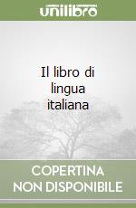 Il libro di lingua italiana libro