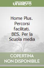 Home Plus. Percorsi facilitati. BES. Per la Scuola media libro