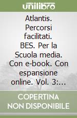 Atlantis. Percorsi facilitati. BES. Per la Scuola media. Con e-book. Con espansione online. Vol. 3: Paesi extraeuropei libro