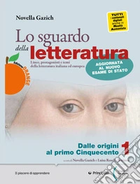 Sguardo della letteratura. Ediz. orange. Con Nuovo laboratorio di scrittura e Antologia della Divina Commedia. Per le Scuole superiori. Con e-book. Con espansione online (Lo). Vol. 1 libro