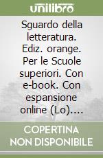 Sguardo della letteratura. Ediz. orange. Per le Scuole superiori. Con e-book. Con espansione online (Lo). Vol. 3 libro