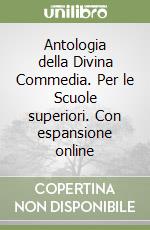 Antologia della Divina Commedia. Per le Scuole superiori. Con espansione online