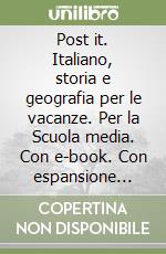 Post it. Italiano, storia e geografia per le vacanze. Per la Scuola media. Con e-book. Con espansione online. Vol. 2