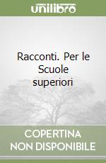 Racconti. Per le Scuole superiori libro