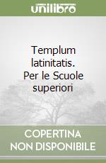 Templum latinitatis. Per le Scuole superiori libro