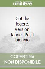 Cotidie legere. Versioni latine. Per il biennio libro