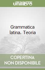 Grammatica latina. Teoria libro