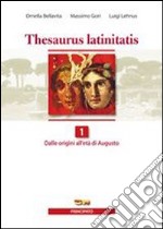 Thesaurus latinitatis. Per le Scuole superiori. Con espansione online. Vol. 1: Letteratura, antologia e autori latini