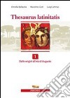 Thesaurus latinitatis. Per le Scuole superiori. Con espansione online. Vol. 1: Letteratura, antologia e autori latini libro