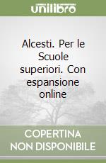 Alcesti. Per le Scuole superiori. Con espansione online libro