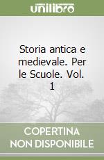 Storia antica e medievale. Per le Scuole. Vol. 1 libro