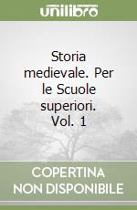 Storia medievale. Per le Scuole superiori. Vol. 1 libro